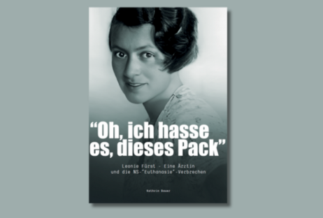 Foto Buch „Oh, ich hasse es, dieses Pack“ Leonie Fürst – Eine Ärztin und die NS-„Euthanasie“-Verbrechen Foto Buch „Oh, ich hasse es, dieses Pack“ Leonie Fürst – Eine Ärztin und die NS-„Euthanasie“-Verbrechen
